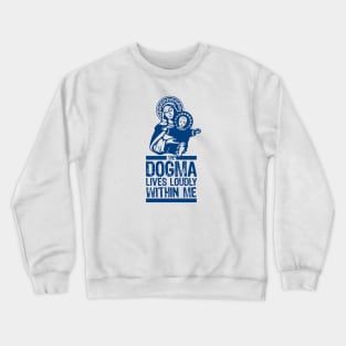 Dogma Lives Loudly Crewneck Sweatshirt